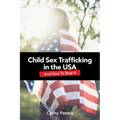 Child Sex Trafficking in the USA and How To Stop It