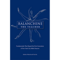 Balanchine the Teacher: Fundamentals That Shaped the First Generation of New York City Ballet Dancers