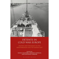 Détente in Cold War Europe: Politics and Diplomacy in the Mediterranean and the Middle East