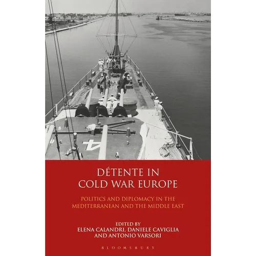 Détente in Cold War Europe: Politics and Diplomacy in the Mediterranean and the Middle East