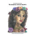 Watering your Crown: A story about breaking and rising up stronger again, one about self-reflection and growth