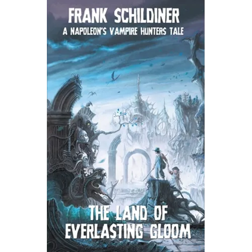 The Land of Everlasting Gloom: Napoleon's Vampire Hunters 3