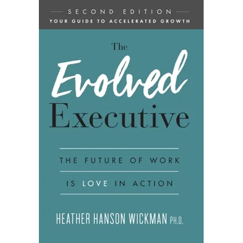 The Evolved Executive: The Future of Work Is Love in Action