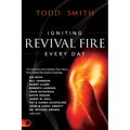 Igniting Revival Fire Everyday: 70 Invitations that Awaken Your Heart from Global Revivalists including Randy Clark, David Hogan, James W. Goll, John