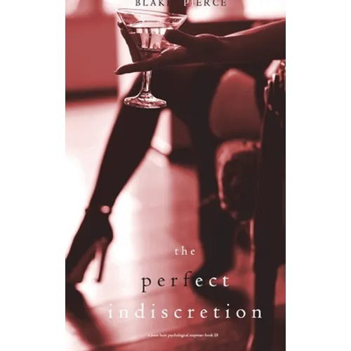 The Perfect Indiscretion (A Jessie Hunt Psychological Suspense Thriller-Book Eighteen)