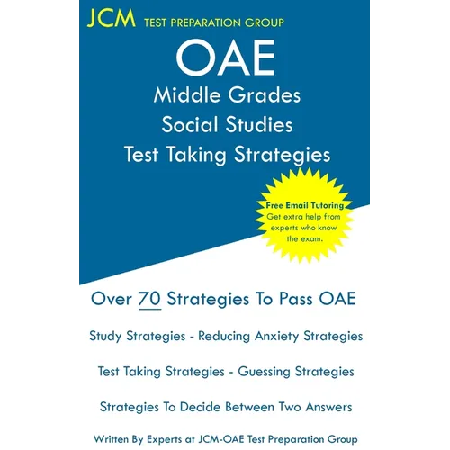 OAE Middle Grades Social Studies Test Taking Strategies: OAE 031 - Free Online Tutoring - New 2020 Edition - The latest strategies to pass your exam.