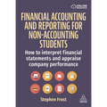 Financial Accounting and Reporting for Non-Accounting Students: How to Interpret Financial Statements and Appraise Company Performance