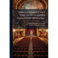 Obras Dramaticas Y Liricas De Leandro Fernández Moratín...