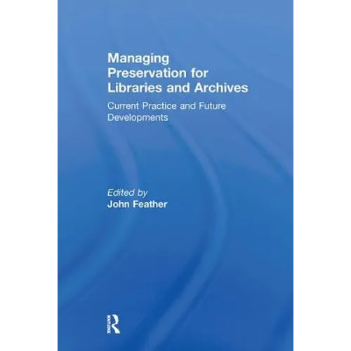 Managing Preservation for Libraries and Archives: Current Practice and Future Developments