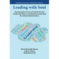 Leading with Soul: Examining the PRAXIS of Critical Servant Leadership Theory and Spiritual Leadership for School Administrators