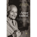 Amor Radical / Radical Love: de la Separación a la Conexión Con La Tierra, Con Nosotros Y Los Demás / From Separation to Connection with the Earth,