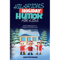 Hilarious Holiday Humor for Kids: Santa's Giggle Factory: A Collection of Holiday Humor