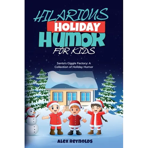 Hilarious Holiday Humor for Kids: Santa's Giggle Factory: A Collection of Holiday Humor