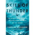 Skies of Thunder: The Deadly World War II Mission Over the Roof of the World