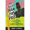 The History of Miami Hip Hop: The Story of DJ Khaled, Pitbull, DJ Craze, and Other Contributors to South Florida's Scene