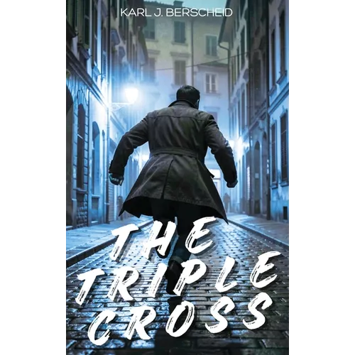 The Triple Cross: A European Thriller of Erik Ross - Book One