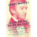 Glad to the Brink of Fear: A Portrait of Ralph Waldo Emerson