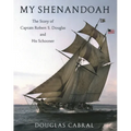 My Shenandoah: The Story of Captain Robert S. Douglas and His Schooner