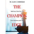 The Champion Edge: Skill Sets That Fire Up Your Business and Life