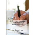 A Treatise Against Two Letters of the Pelagians