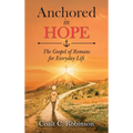 Anchored in Hope: The Gospel of Romans for Everyday Life