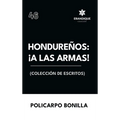 Hondureños: ¡a las armas! Colección de Escritos
