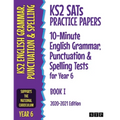 KS2 SATs Practice Papers 10-Minute English Grammar, Punctuation and Spelling Tests for Year 6: Book I (2020-2021 Edition)