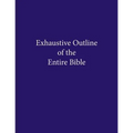 Exhaustive Outline of the Entire Bible