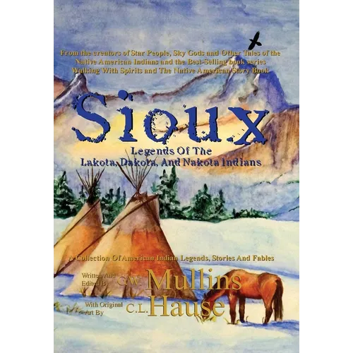 Sioux Legends Of The Lakota, Dakota, And Nakota Indians