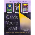 The Cards You're Dealt: How to Deal When Life Gets Real (a Tarot Guidebook)