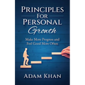 Principles For Personal Growth: Make More Progress and Feel Good More Often