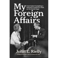 My Foreign Affairs: From Hubert Humphrey's Vietnam to America's Role on the World Stage
