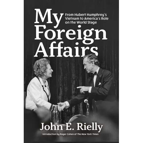 My Foreign Affairs: From Hubert Humphrey's Vietnam to America's Role on the World Stage