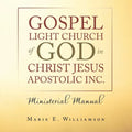 Gospel Light Church of God in Christ Jesus Apostolic Inc.: Ministerial Manual