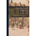 The Helmer Family: Philip Helmer (the Pioneer) and His Descendants