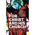 For Christ and his church: Essays in service of the church and its mission