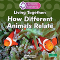 Living Together: How Different Animals Relate