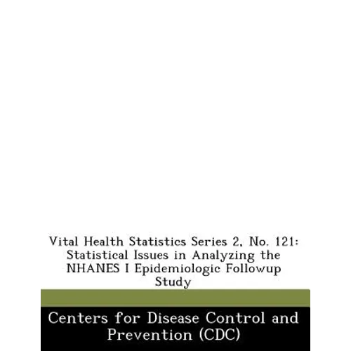 Vital Health Statistics Series 2, No. 121: Statistical Issues in Analyzing the Nhanes I Epidemiologic Followup Study