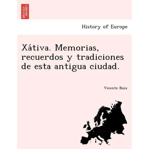 Xátiva. Memorias, recuerdos y tradiciones de esta antigua ciudad.