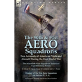 The 90th & 91st Aero Squadrons: Two Accounts of American Pilots and Aircraft During the First World War-The Ninetieth Aero Squadron American Expeditio