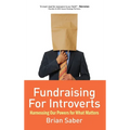 Fundraising for Introverts: Harnessing Our Powers for What Matters
