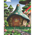 Fantasy Fairy Homes Coloring Book: Coloring books that foster your imagination