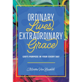 Ordinary Lives, Extraordinary Grace - God's purpose in Your Every Day