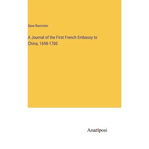 A Journal of the First French Embassy to China, 1698-1700