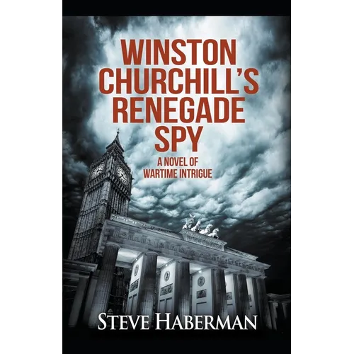 Winston Churchill's Renegade Spy