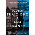 The Betrayal of Anne Frank \ ¿Quién Traicionó a Ana Frank?: La Investigación Que Revela El Secreto Jamás Contado