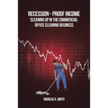 Recession-Proof Income: Cleaning Up in the Commercial Office Cleaning Business