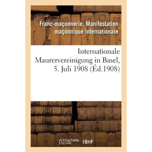 Internationale Maurervereinigung in Basel, 5. Juli 1908
