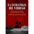 La estrategia del verdugo: Breve panorama de la censura cultural en Cuba