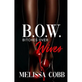 B.O.W.: Bitches Over Wives
